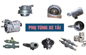 Lựa chọn phụ tùng xe tải chất lượng